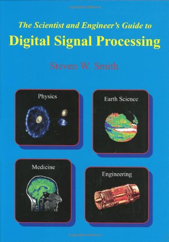 The Scientist and Engineer&#039;s Guide to Digital Signal Processing (Steven W. Smith)