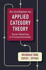 An Invitation to Applied Category Theory: Seven Sketches in Compositionality (Brendan Fong, et al)