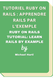 Tutoriel Ruby on Rails : Apprendre Rails par l&#039;exemple - Ruby on Rails Tutorial: Learn Rails by Example (Michael Hartl)