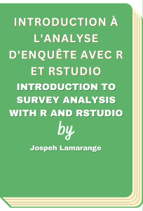 Introduction à l&#039;analyse d&#039;enquête avec R et RStudio - Introduction to survey analysis with R and RStudio (Jospeh Lamarange, et al)