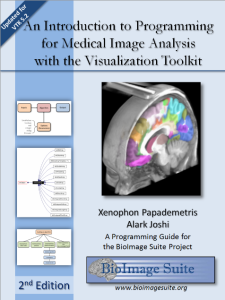 Introduction to Programming for Medical Image Analysis with Visualization Toolkit (Xenophon Papademetris, et al)