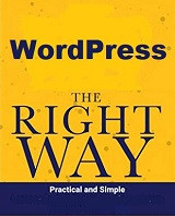 WordPress The Right Way (Tom J Nowell, et al)