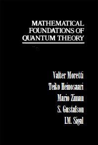 Mathematical Foundations of Quantum Theory (Valter Moretti, et al)