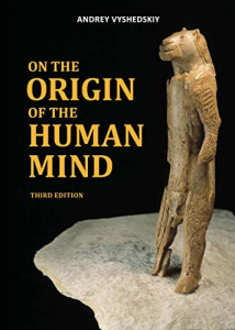 On The Origin of the Human Mind (Andrey Vyshedskiy)