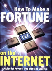 How to Make a Fortune on the Internet: A Guide for Anyone (Ajay Ahuja)