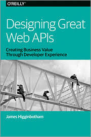 Designing Great Web APIs (James Higginbotham)