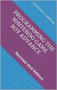 Programming the Nintendo Game Boy Advance: The Unofficial Guide (Jonathan S. Harbour)
