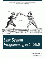 Unix System Programming in OCaml (Xavier Leroy, et al)