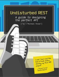 Undisturbed REST: A Guide to Designing the Perfect API (Mike Stowe)