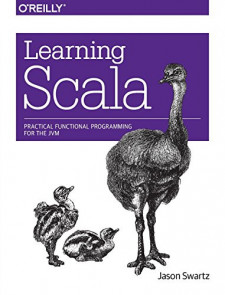 Learning Scala: Practical Functional Programming for the JVM (Jason Swartz)
