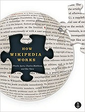How Wikipedia Works: And How You Can Be a Part of It? (Charles Matthews, et al)