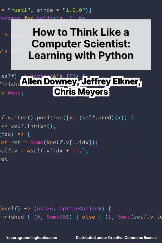 How to Think Like a Computer Scientist: Learning with Python by Allen Downey, Jeffrey Elkner, and Chris Meyers is an introductory computer science textbook that teaches programming through Python.